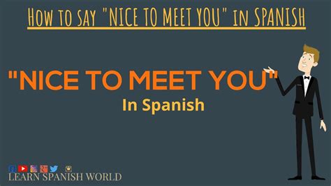 qué significa nice to meet you|meet and greet in spanish.